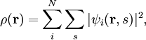 \rho(\mathbf{r})=\sum_i^N\sum_s |\psi_i(\mathbf{r},s)|^2,