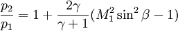 \frac{p_2}{p_1} =  1+\frac{2\gamma}{\gamma+1}(M_1^2\sin^2\beta-1)