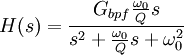 H(s)=\frac{G_{bpf}\frac{\omega_{0}}{Q}s}{s^{2}+\frac{\omega_{0}}{Q}s+\omega^{2}_{0}}