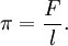 \pi = \frac{F}{l}.