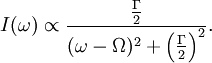 I(\omega) \propto \frac{\frac{\Gamma}{2}}{(\omega - \Omega)^2 + \left( \frac{\Gamma}{2} \right)^2 }.