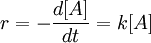 \ r  = -\frac{d[A]}{dt} = k[A]
