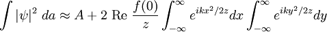 \int |\psi|^2~da \approx A +2~\mathrm{Re}~\frac{f(0)}{z}\int_{-\infty}^{\infty} e^{ikx^2/2z}dx\int_{-\infty}^{\infty} e^{iky^2/2z}dy