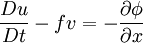 \frac{Du}{Dt} - f v = -\frac{\partial \phi}{\partial x}