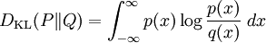 D_{\mathrm{KL}}(P\|Q) = \int_{-\infty}^{\infty} p(x) \log \frac{p(x)}{q(x)} \; dx \!