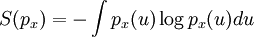 S(p_x) = - \int p_x(u) \log p_x(u) du