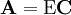 \mathbf{A=\Epsilon C}