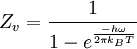 ~ Z_v = \frac{1}{1 - e^\frac{-h \omega}{2 \pi k_B T}} ~