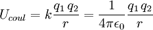 U_{coul} = k {{q_1\,q_2} \over r}={1 \over {4 \pi \epsilon_0}}{{q_1 \, q_2} \over r}