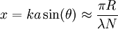 x=ka\sin(\theta) \approx \frac {\pi R}{\lambda N}