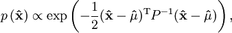 p\left(  \mathbf{\hat{x}}\right)  \propto\exp\left(  -\frac{1}{2}(\mathbf{\hat{x}}-\mathbf{\hat{\mu}})^{\mathrm{T}}P^{-1}(\mathbf{\hat{x}}-\mathbf{\hat{\mu}})\right)  ,