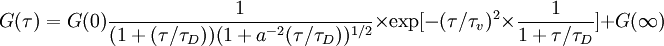 \ G(\tau)=G(0)\frac{1}{(1+(\tau/\tau_{D}))(1+a^{-2}(\tau/\tau_{D}))^{1/2}} \times \exp[-(\tau/\tau_v)^2 \times \frac{1}{1+\tau/\tau_D}] +G(\infty)