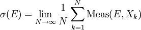 \sigma(E) = \lim_{N \rightarrow \infty} \frac{1}{N} \sum_{k=1}^N \operatorname{Meas}(E, X_k)