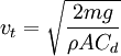 v_{t} = \sqrt{ \frac{2mg}{\rho A C_d} } \,