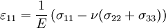 \varepsilon_{11} = \frac{1}{E}\left( \sigma_{11} - \nu(\sigma_{22}+\sigma_{33}) \right)