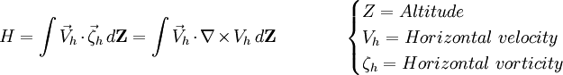 H = \int{ \vec V_h} \cdot \vec \zeta_h \,d{\mathbf Z} = \int{ \vec V_h} \cdot \nabla \times V_h  \,d{\mathbf Z} \qquad \qquad  \begin{cases} Z = Altitude \\ V_h = Horizontal\ velocity \\ \zeta_h = Horizontal\ vorticity \end{cases}