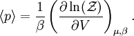 \langle p\rangle=\frac{1}{\beta}\left(\frac{\partial\ln(\mathcal{Z})}{\partial V} \right)_{\mu,\beta}.