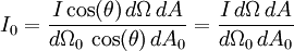 I_0=\frac{I \cos(\theta)\, d\Omega\, dA}{d\Omega_0\, \cos(\theta)\, dA_0} =\frac{I\, d\Omega\, dA}{d\Omega_0\, dA_0}