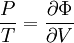 \frac {P} {T} = \frac { \partial \Phi } {\partial V}