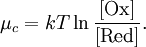 \mu_c = kT \ln \frac{[\mathrm{Ox}]}{[\mathrm{Red}]}.